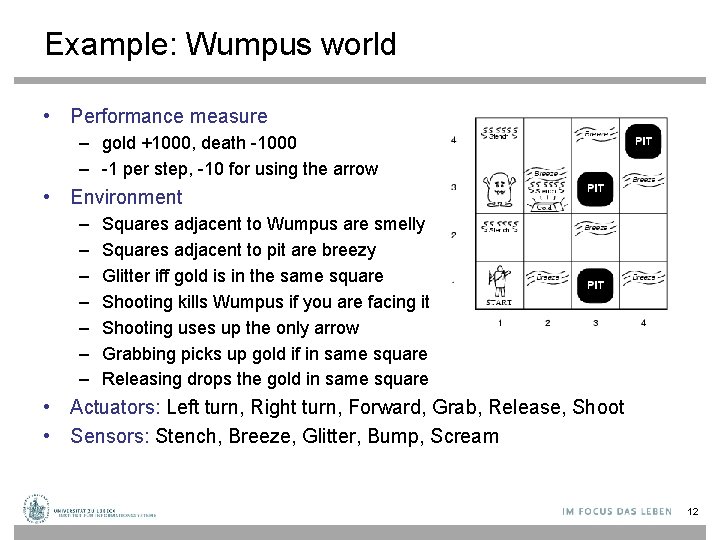 Example: Wumpus world • Performance measure – gold +1000, death -1000 – -1 per
