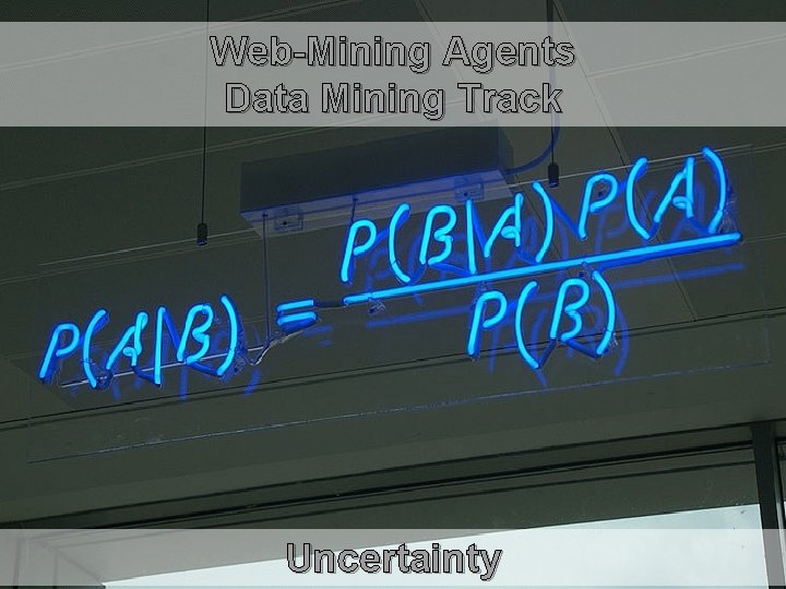 Web-Mining Agents Data Mining Track Uncertainty 2 