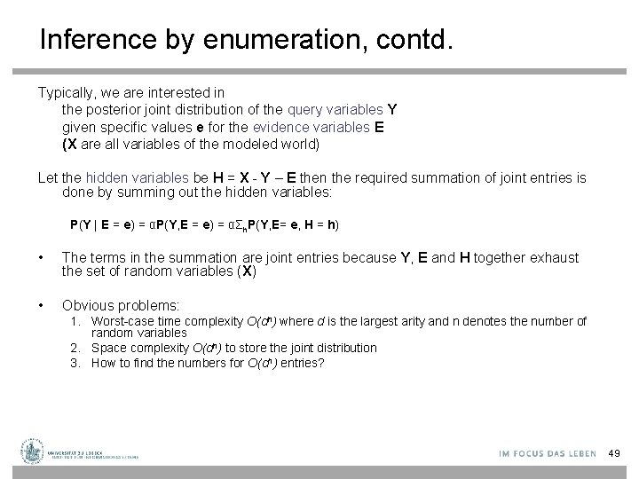 Inference by enumeration, contd. Typically, we are interested in the posterior joint distribution of