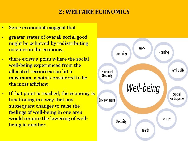 2: WELFARE ECONOMICS • Some economists suggest that - greater states of overall social 2: WELFARE ECONOMICS • Some economists suggest that - greater states of overall social