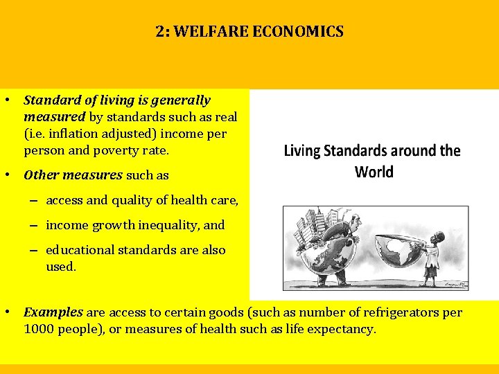 2: WELFARE ECONOMICS • Standard of living is generally measured by standards such as 2: WELFARE ECONOMICS • Standard of living is generally measured by standards such as