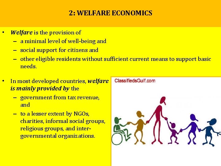2: WELFARE ECONOMICS • Welfare is the provision of – a minimal level of 2: WELFARE ECONOMICS • Welfare is the provision of – a minimal level of