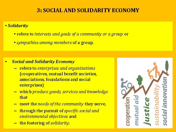 3: SOCIAL AND SOLIDARITY ECONOMY • Solidarity • refers to interests and goals of 3: SOCIAL AND SOLIDARITY ECONOMY • Solidarity • refers to interests and goals of