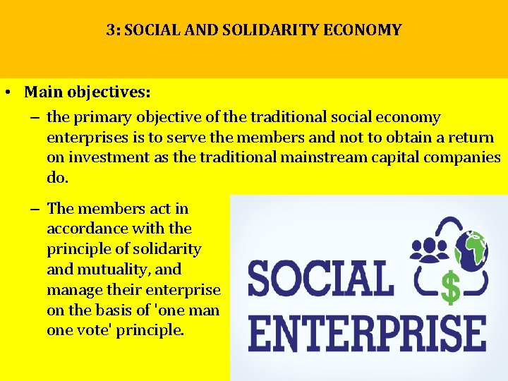 3: SOCIAL AND SOLIDARITY ECONOMY • Main objectives: – the primary objective of the 3: SOCIAL AND SOLIDARITY ECONOMY • Main objectives: – the primary objective of the