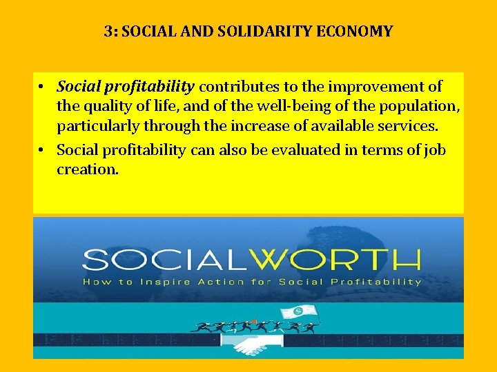3: SOCIAL AND SOLIDARITY ECONOMY • Social profitability contributes to the improvement of the 3: SOCIAL AND SOLIDARITY ECONOMY • Social profitability contributes to the improvement of the