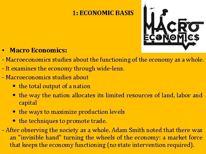 1: ECONOMIC BASIS • Macro Economics: - Macroeconomics studies about the functioning of the 1: ECONOMIC BASIS • Macro Economics: - Macroeconomics studies about the functioning of the