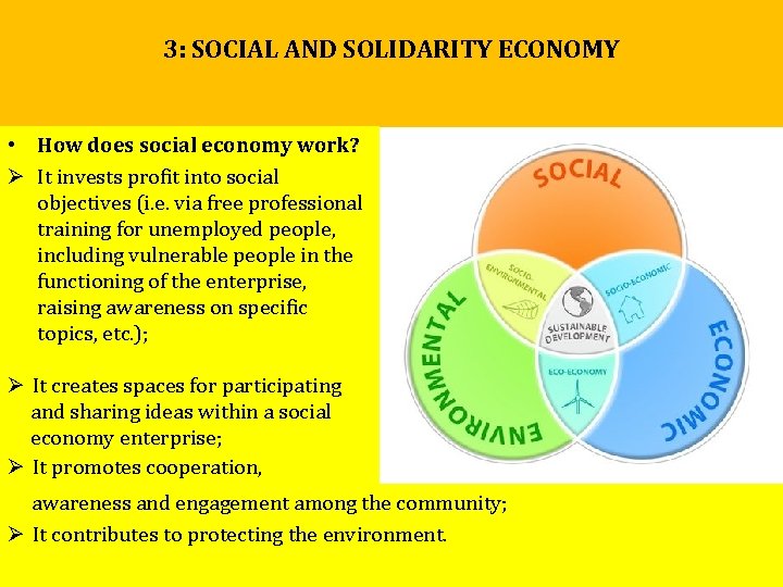 3: SOCIAL AND SOLIDARITY ECONOMY • How does social economy work? Ø It invests 3: SOCIAL AND SOLIDARITY ECONOMY • How does social economy work? Ø It invests