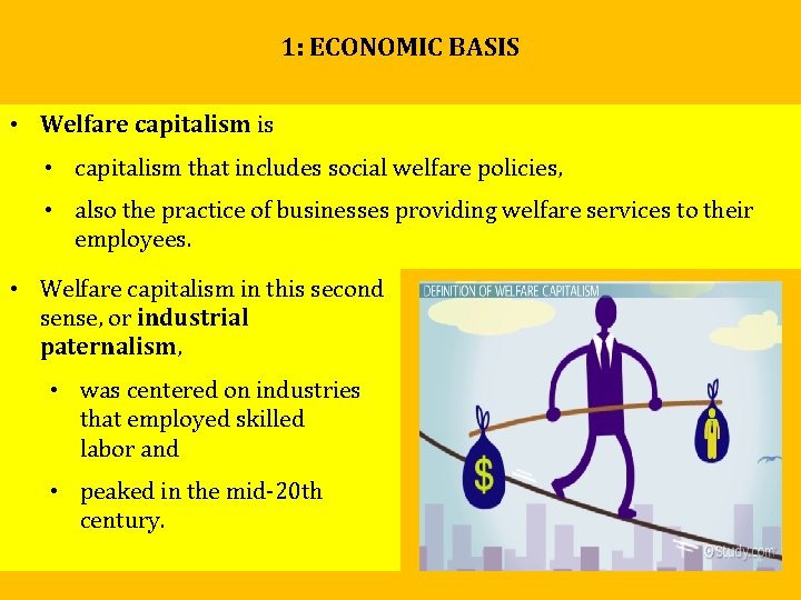 1: ECONOMIC BASIS • Welfare capitalism is • capitalism that includes social welfare policies, 1: ECONOMIC BASIS • Welfare capitalism is • capitalism that includes social welfare policies,