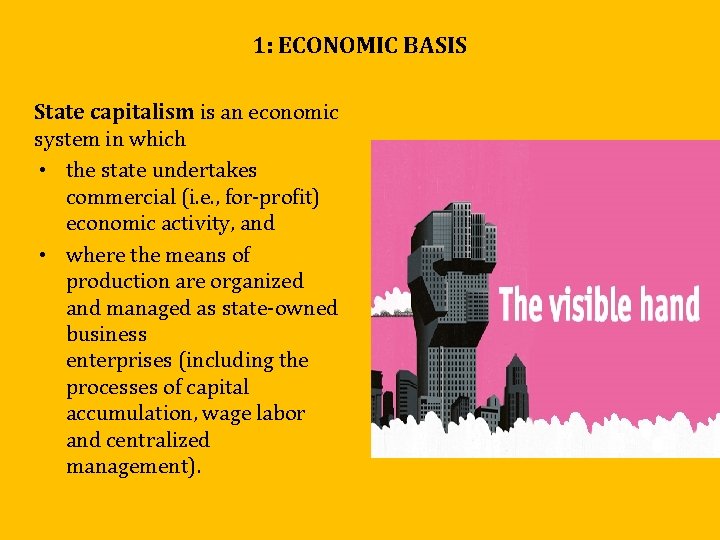1: ECONOMIC BASIS State capitalism is an economic system in which • the state 1: ECONOMIC BASIS State capitalism is an economic system in which • the state