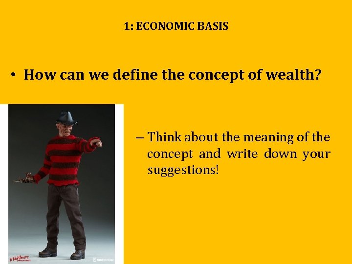 1: ECONOMIC BASIS • How can we define the concept of wealth? – Think 1: ECONOMIC BASIS • How can we define the concept of wealth? – Think