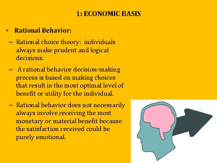 1: ECONOMIC BASIS • Rational Behavior: – Rational choice theory: individuals always make prudent 1: ECONOMIC BASIS • Rational Behavior: – Rational choice theory: individuals always make prudent
