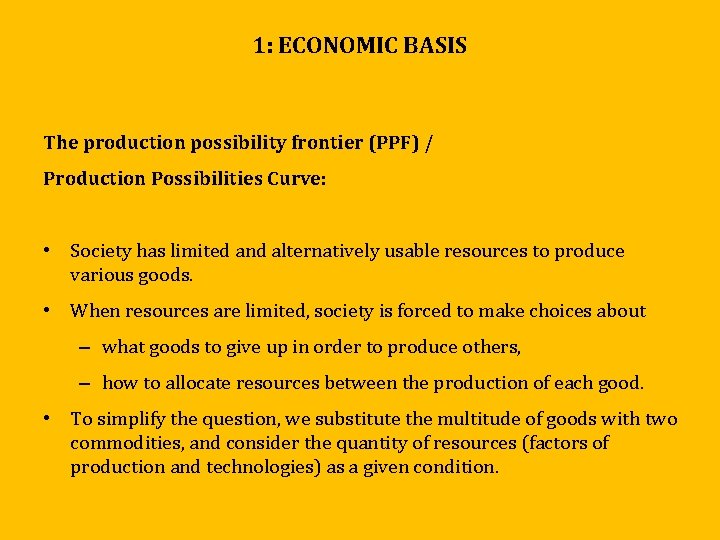 1: ECONOMIC BASIS The production possibility frontier (PPF) / Production Possibilities Curve: • Society 1: ECONOMIC BASIS The production possibility frontier (PPF) / Production Possibilities Curve: • Society