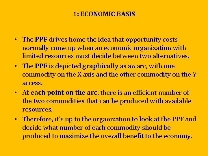 1: ECONOMIC BASIS • The PPF drives home the idea that opportunity costs normally 1: ECONOMIC BASIS • The PPF drives home the idea that opportunity costs normally