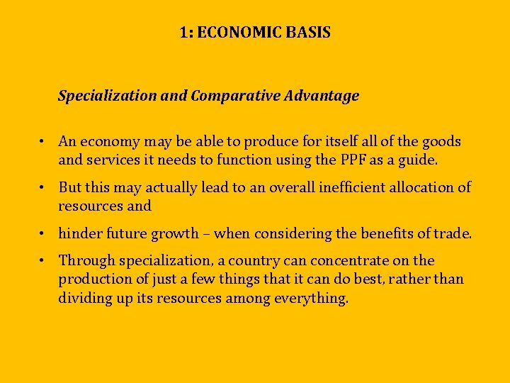 1: ECONOMIC BASIS Specialization and Comparative Advantage • An economy may be able to 1: ECONOMIC BASIS Specialization and Comparative Advantage • An economy may be able to