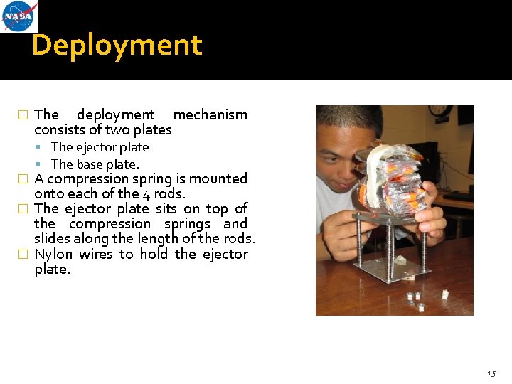 Deployment � The deployment mechanism consists of two plates The ejector plate The base