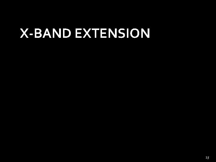 X-BAND EXTENSION 25 
