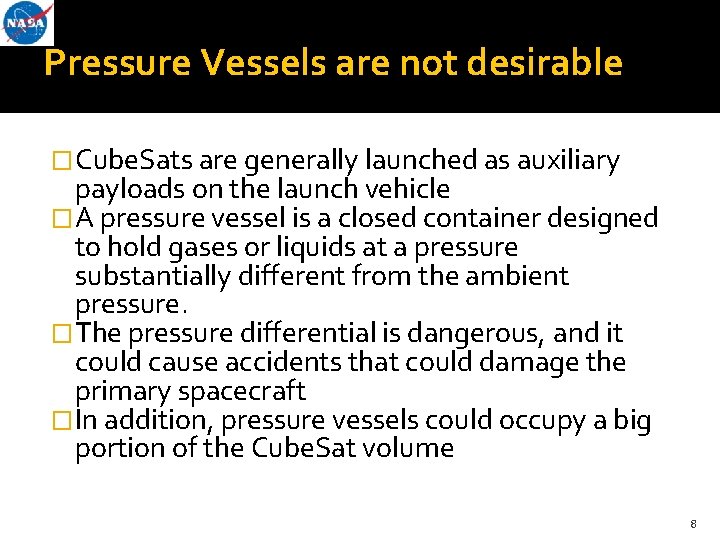 Pressure Vessels are not desirable �Cube. Sats are generally launched as auxiliary payloads on