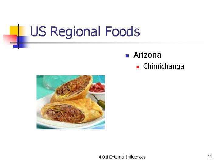 US Regional Foods n Arizona n Chimichanga 4. 01 i External Influences 11 