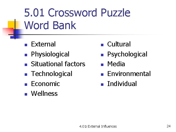 5. 01 Crossword Puzzle Word Bank n n n External Physiological Situational factors Technological