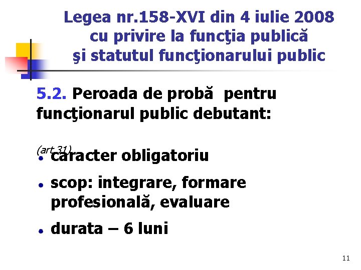 Legea nr. 158 -XVI din 4 iulie 2008 cu privire la funcţia publică şi