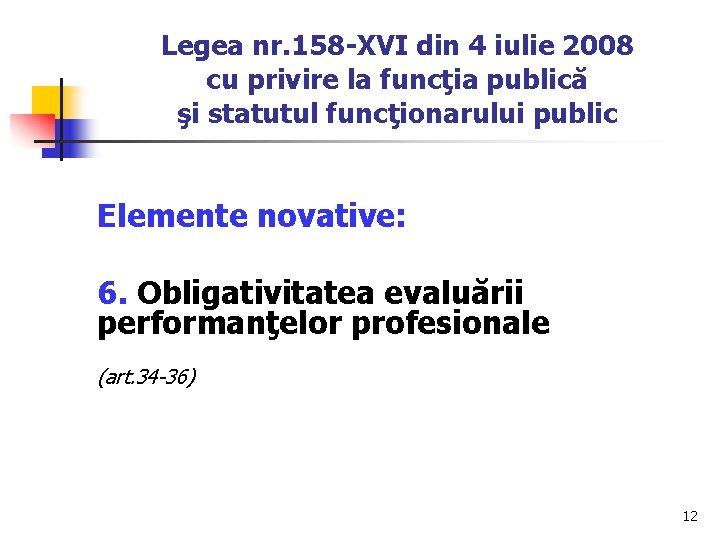 Legea nr. 158 -XVI din 4 iulie 2008 cu privire la funcţia publică şi