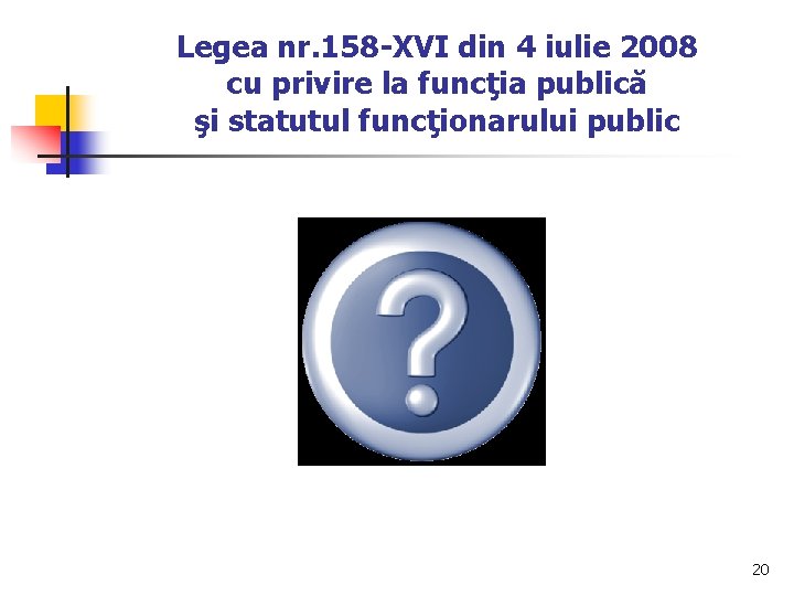 Legea nr. 158 -XVI din 4 iulie 2008 cu privire la funcţia publică şi