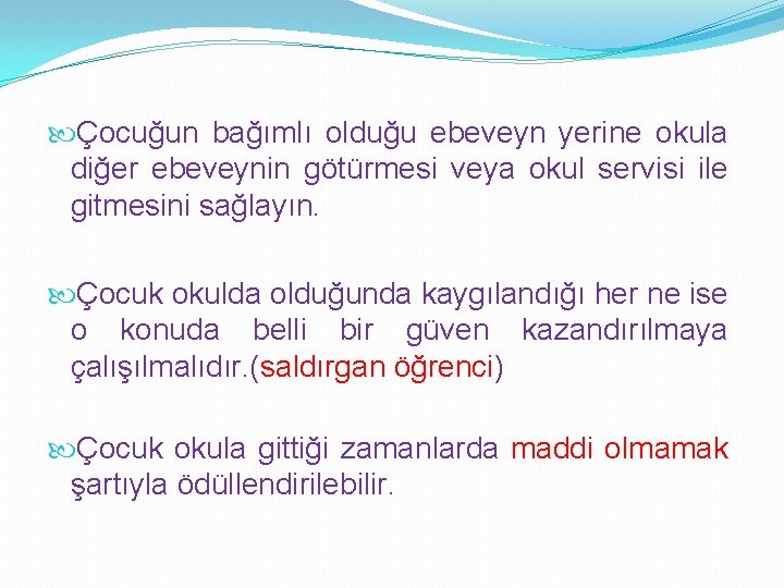  Çocuğun bağımlı olduğu ebeveyn yerine okula diğer ebeveynin götürmesi veya okul servisi ile