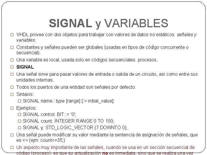 SIGNAL y VARIABLES � VHDL provee con dos objetos para trabajar con valores de