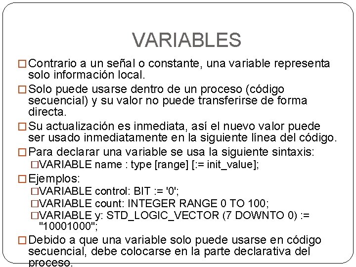 VARIABLES � Contrario a un señal o constante, una variable representa solo información local.