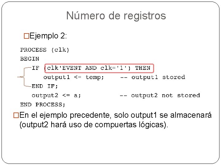 Número de registros �Ejemplo 2: �En el ejemplo precedente, solo output 1 se almacenará