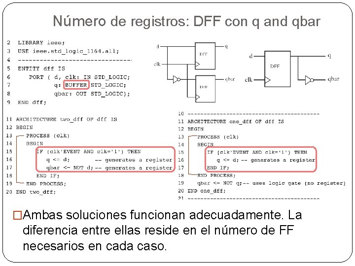 Número de registros: DFF con q and qbar �Ambas soluciones funcionan adecuadamente. La diferencia