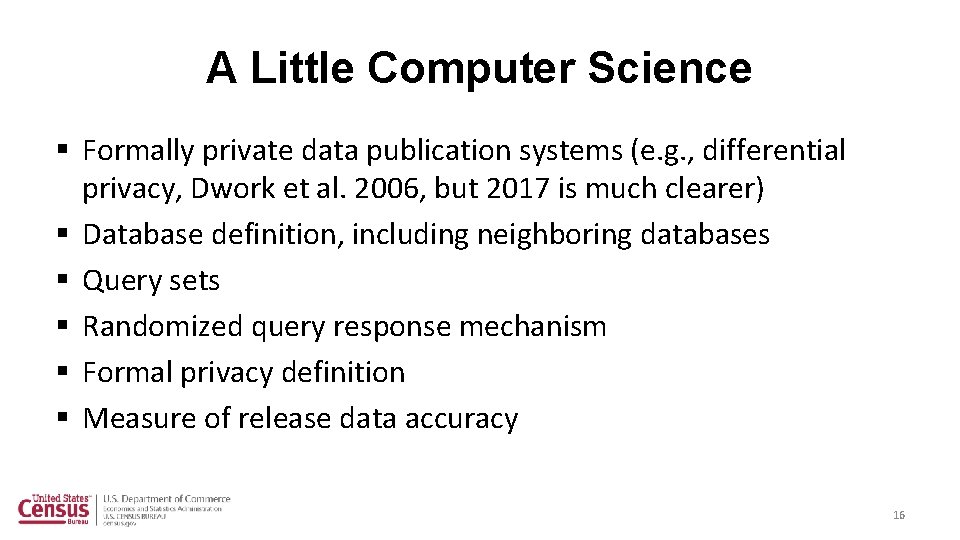 A Little Computer Science § Formally private data publication systems (e. g. , differential