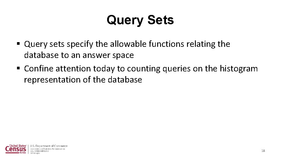 Query Sets § Query sets specify the allowable functions relating the database to an