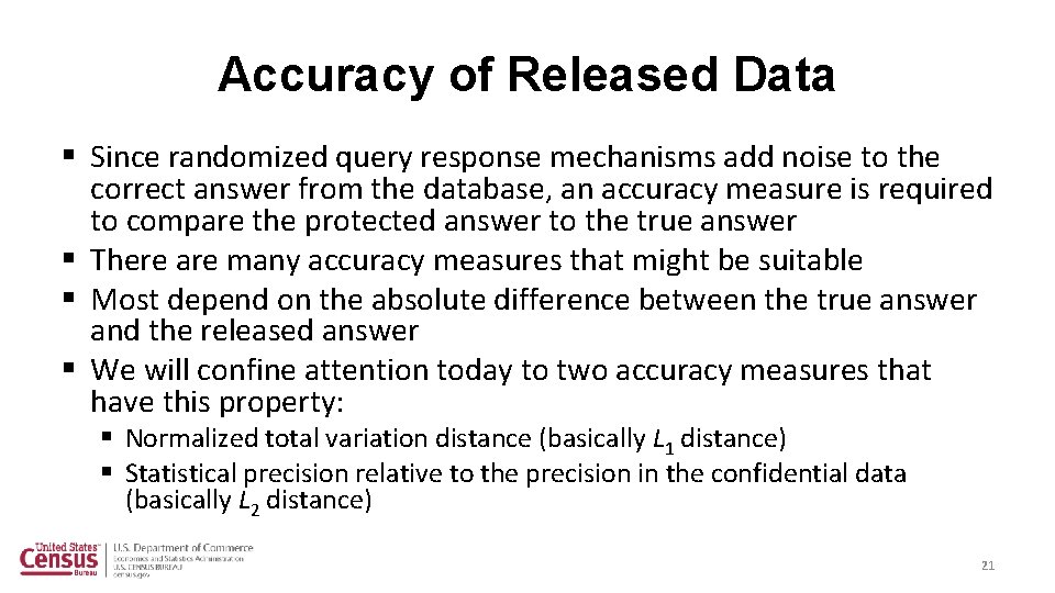 Accuracy of Released Data § Since randomized query response mechanisms add noise to the