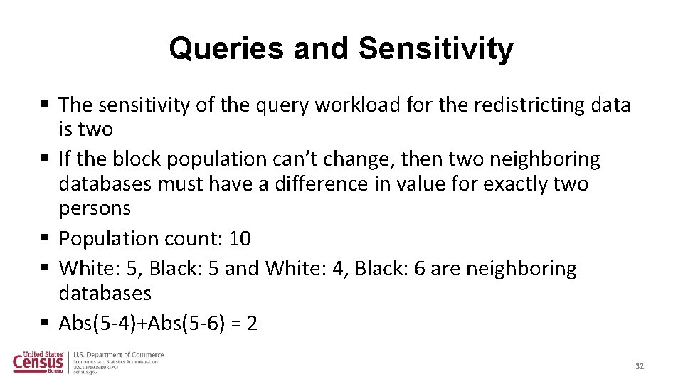 Queries and Sensitivity § The sensitivity of the query workload for the redistricting data