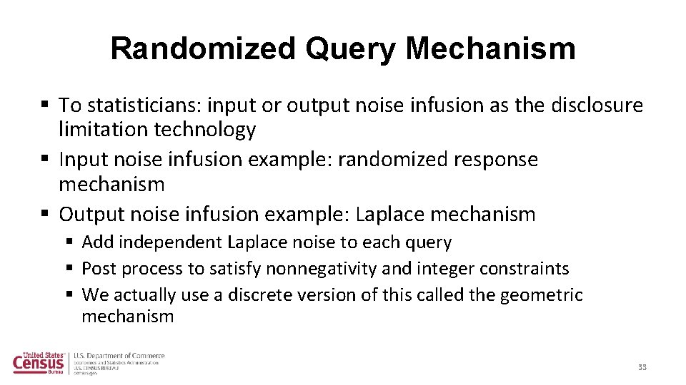 Randomized Query Mechanism § To statisticians: input or output noise infusion as the disclosure