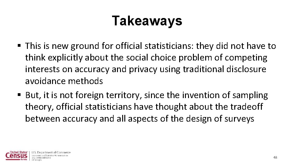 Takeaways § This is new ground for official statisticians: they did not have to