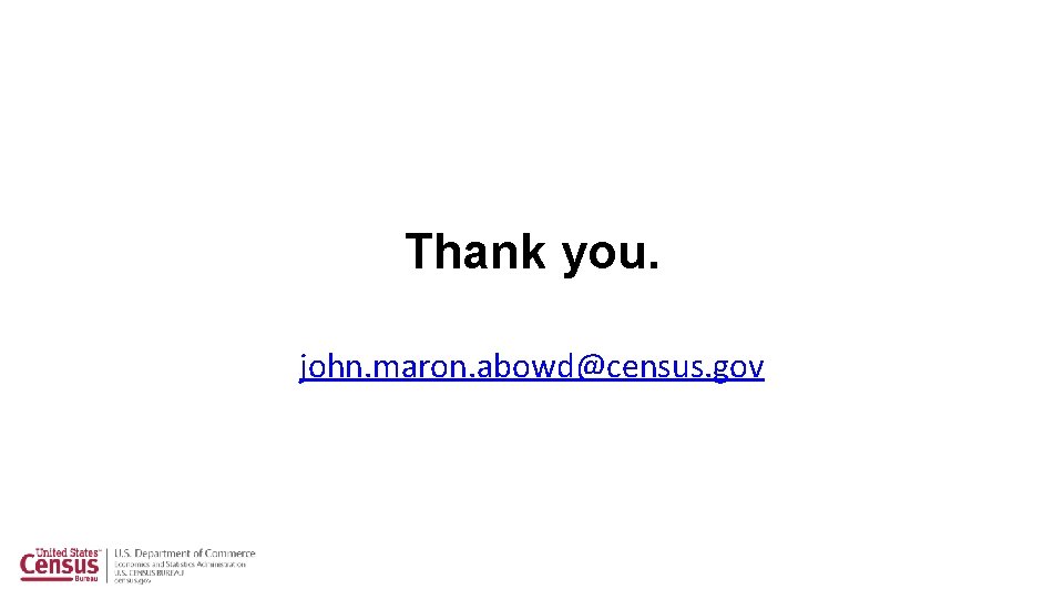 Thank you. john. maron. abowd@census. gov 