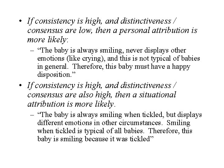  • If consistency is high, and distinctiveness / consensus are low, then a