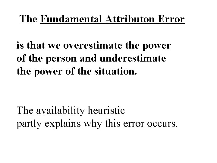 The Fundamental Attributon Error is that we overestimate the power of the person and