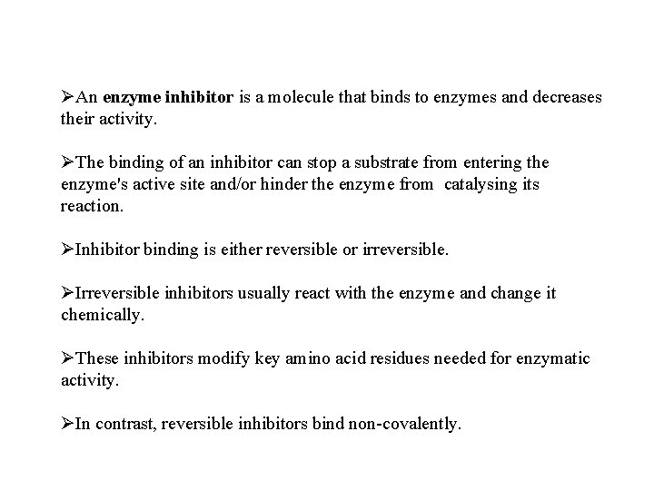 ØAn enzyme inhibitor is a molecule that binds to enzymes and decreases their activity.