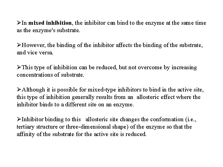 ØIn mixed inhibition, the inhibitor can bind to the enzyme at the same time