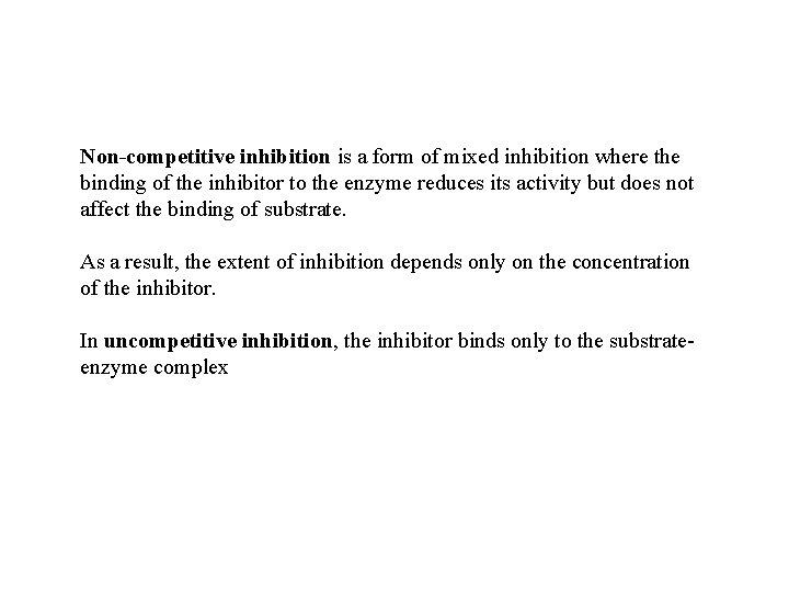 Non-competitive inhibition is a form of mixed inhibition where the binding of the inhibitor