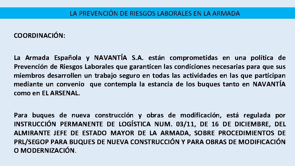 LA PREVENCIÓN DE RIESGOS LABORALES EN LA ARMADA COORDINACIÓN: La Armada Española y NAVANTÍA LA PREVENCIÓN DE RIESGOS LABORALES EN LA ARMADA COORDINACIÓN: La Armada Española y NAVANTÍA