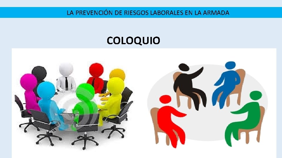 LA PREVENCIÓN DE RIESGOS LABORALES EN LA ARMADA COLOQUIO LA PREVENCIÓN DE RIESGOS LABORALES EN LA ARMADA COLOQUIO
