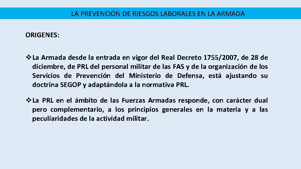 LA PREVENCIÓN DE RIESGOS LABORALES EN LA ARMADA ORIGENES: La Armada desde la entrada LA PREVENCIÓN DE RIESGOS LABORALES EN LA ARMADA ORIGENES: La Armada desde la entrada
