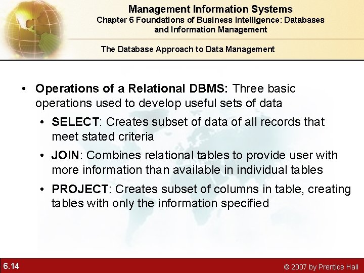 Management Information Systems Chapter 6 Foundations of Business Intelligence: Databases and Information Management The Management Information Systems Chapter 6 Foundations of Business Intelligence: Databases and Information Management The