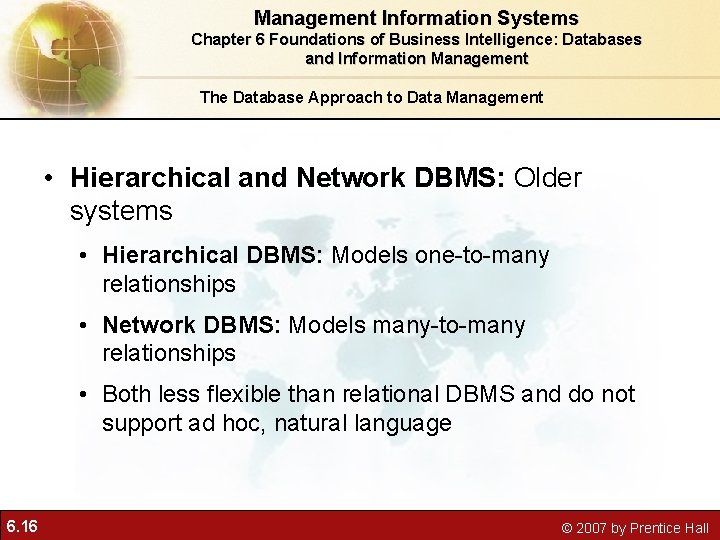 Management Information Systems Chapter 6 Foundations of Business Intelligence: Databases and Information Management The Management Information Systems Chapter 6 Foundations of Business Intelligence: Databases and Information Management The