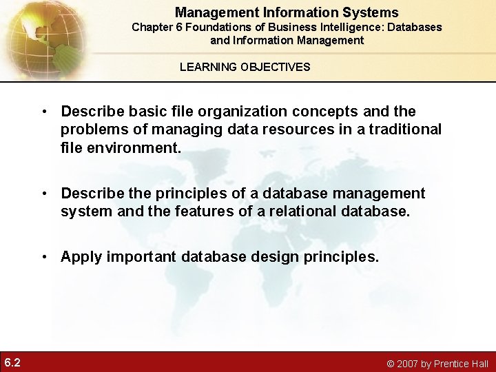 Management Information Systems Chapter 6 Foundations of Business Intelligence: Databases and Information Management LEARNING Management Information Systems Chapter 6 Foundations of Business Intelligence: Databases and Information Management LEARNING