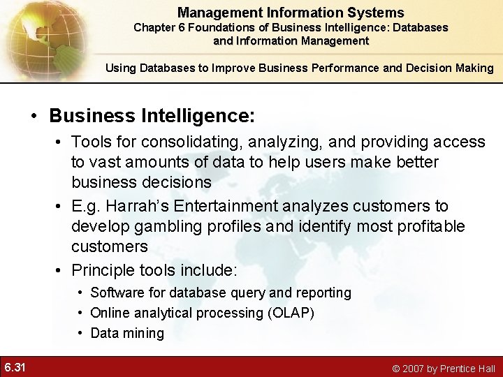 Management Information Systems Chapter 6 Foundations of Business Intelligence: Databases and Information Management Using Management Information Systems Chapter 6 Foundations of Business Intelligence: Databases and Information Management Using